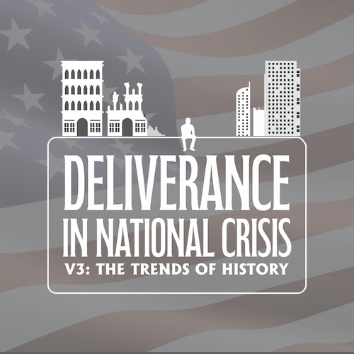 Deliverance in National Crisis Volume 3: Trends of History