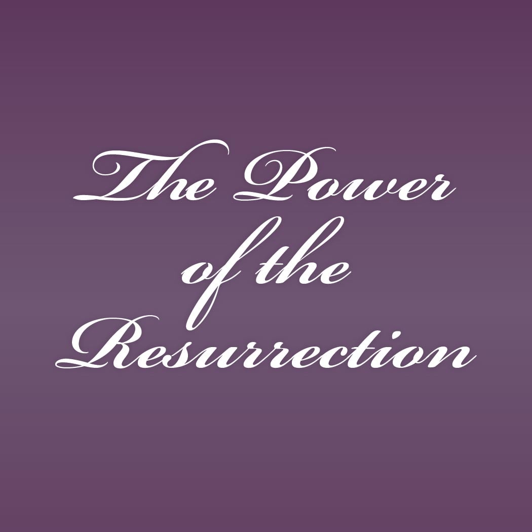 The Power of the Resurrection